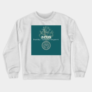 Zeus daddy issues expert Crewneck Sweatshirt